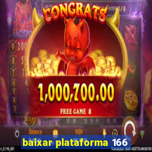 baixar plataforma 166